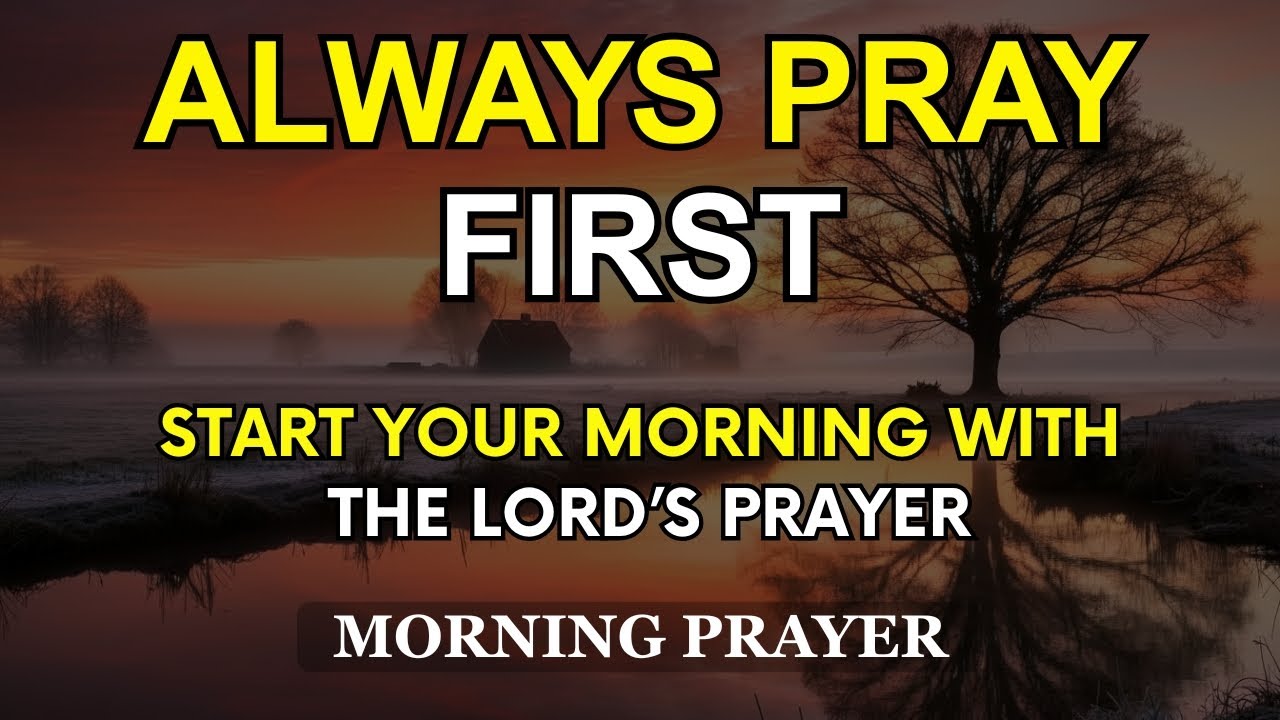 Start Your Morning With The Lord’s Prayer | Most Powerful Daily Morning Prayer for Today