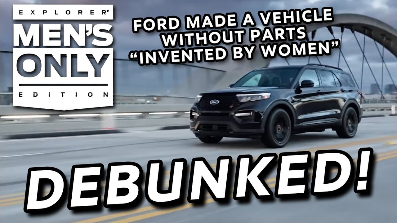 Debunking The Ford Explorer Without Parts 'Created by Women'