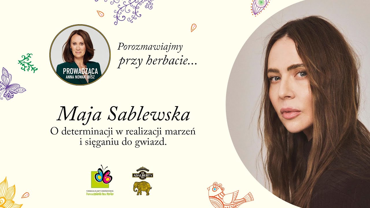 Porozmawiajmy przy herbacie... z  Mają Sablewską