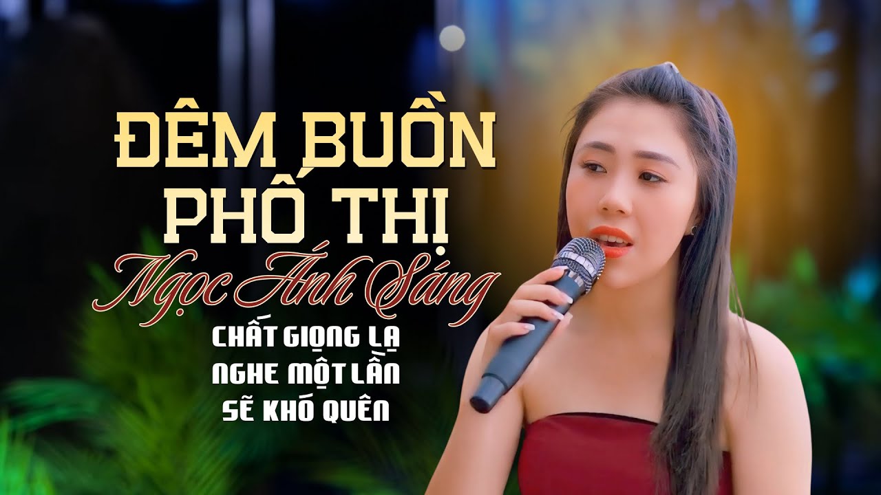 Đêm Buồn Phố Thị - Ngọc Ánh Sáng | Ca Khúc Mới Nhất Của Ngọc Ánh Sáng Hát Tại Quán Cafe Theo Yêu Cầu