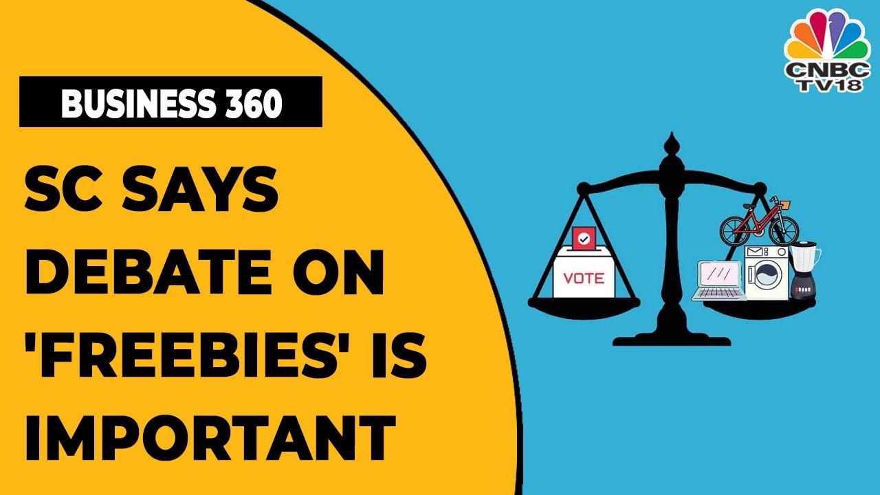 Supreme Court Says That Debate On 'Freebies' Issue Is Important | Business 360 | CNBC-TV18
