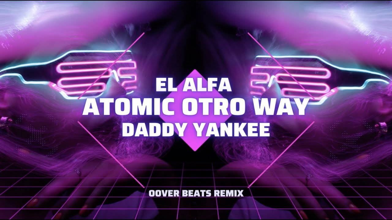 SUAVE - El Alfa x Daddy Yankee x Atomic Otro Way (Bombón & Te De Campana) (Oover Beats REMIX)