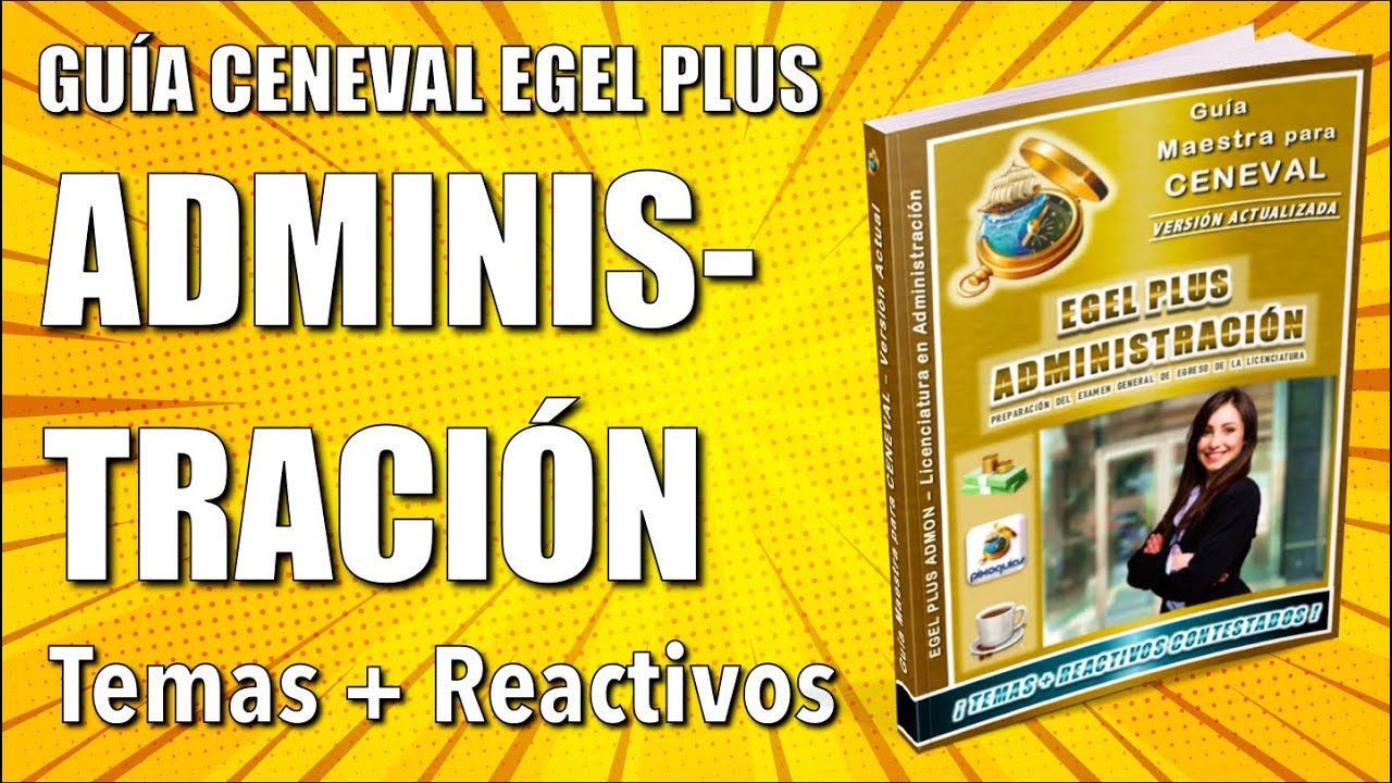 Guía CENEVAL EGEL PLUS ADMINISTRACIÓN ¡Resuelta y Actualizada! + Reactivos Simulador
