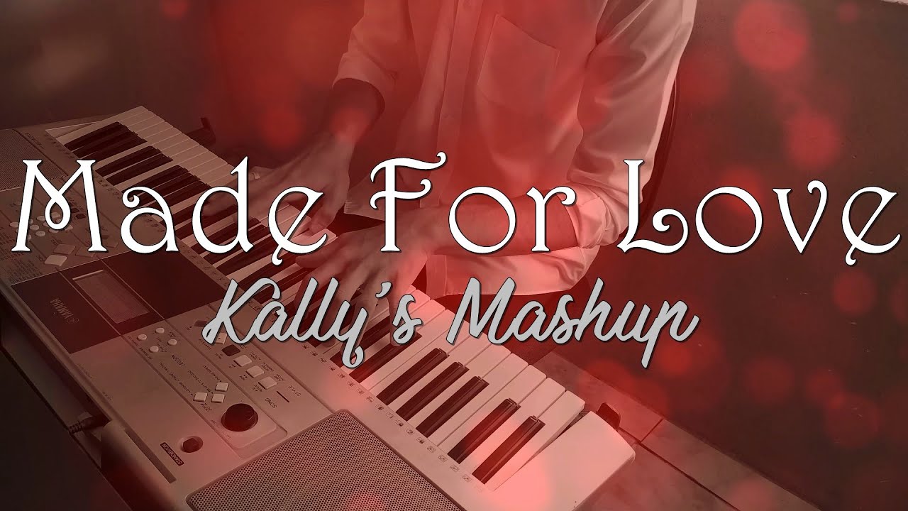 Made For Love - Kally's Mashup (Unique Piano Cover)