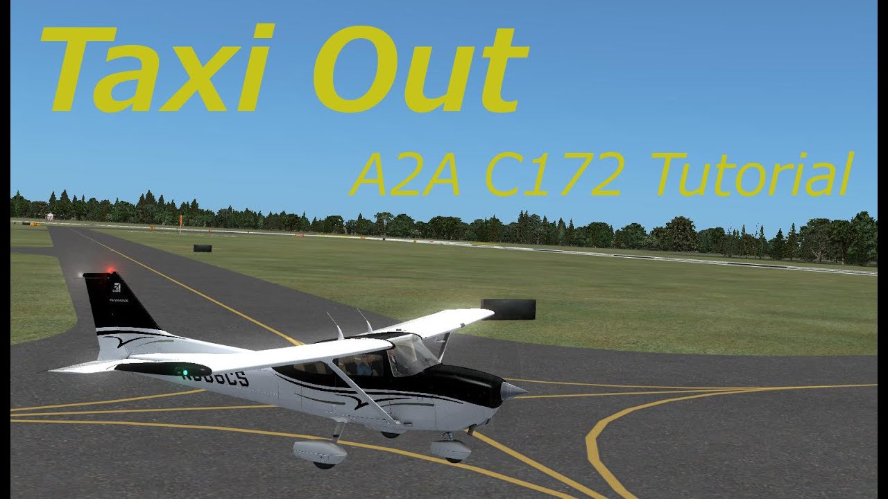 A2A Cessna 172 Tutorial. Video 4, Taxi out