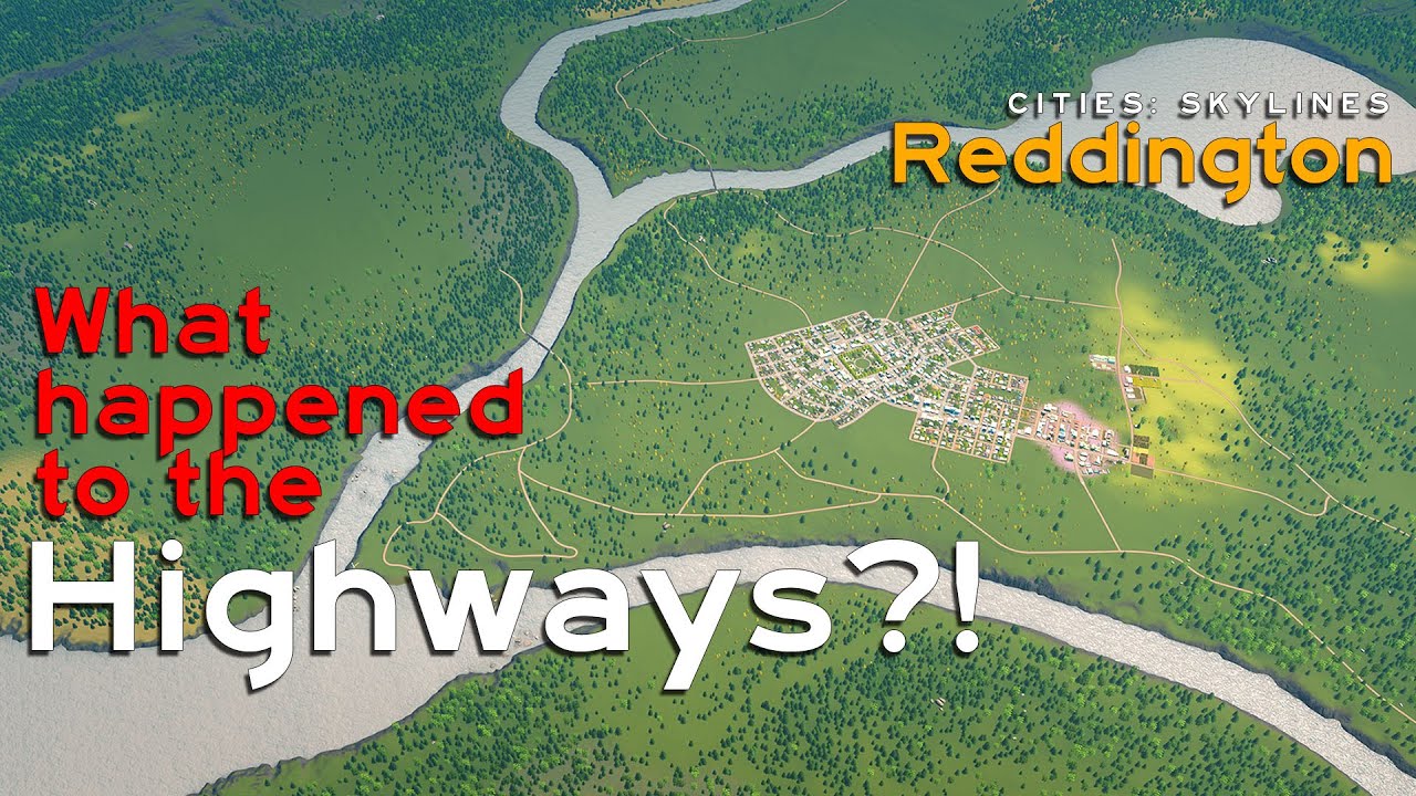 Removing Highways to Create a Past for Reddington in Cities: Skylines