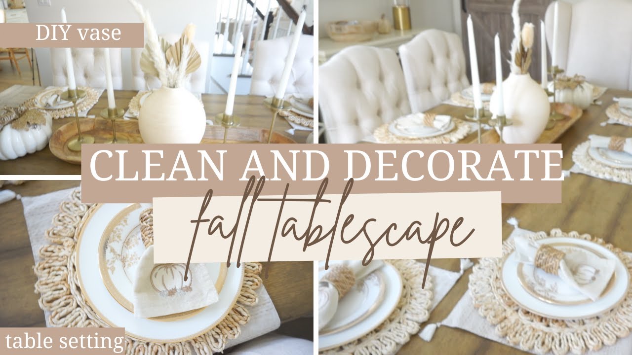 PART 1 CLEAN AND DECORATE WITH ME FALL 2021 | FALL TABLESCAPE IDEAS | NEUTRAL FALL HOME DECOR
