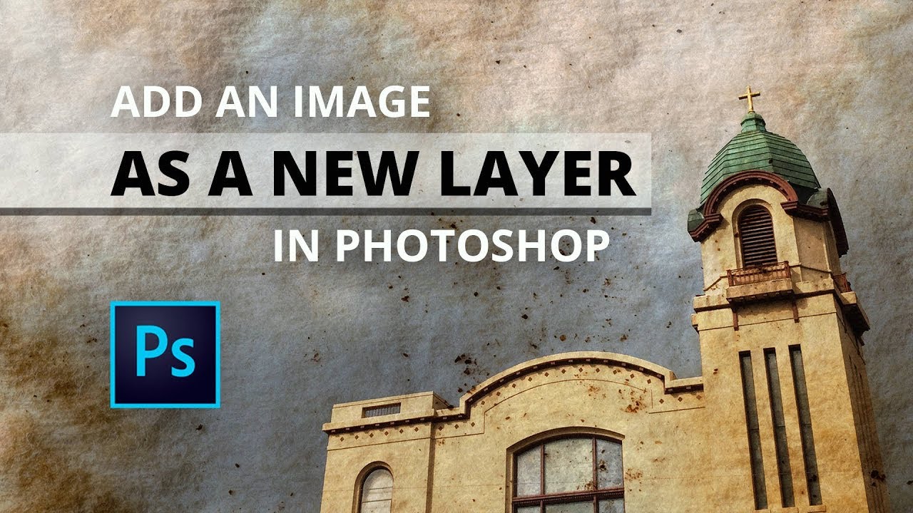 Добавьте новое изображение как СЛОЙ в Photoshop