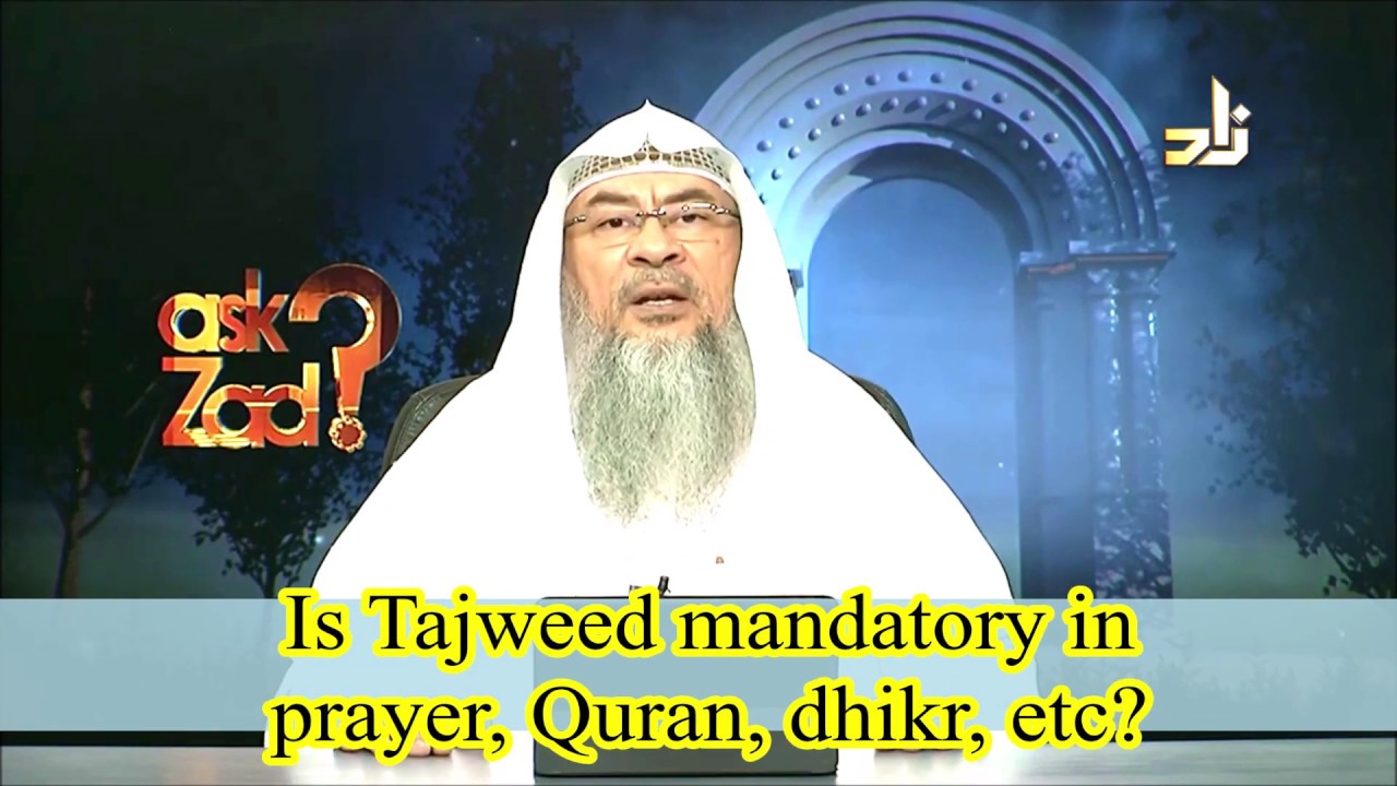 Is Tajweed mandatory while praying Salah, reciting Quran, making Dhikr? - Assim al hakeem