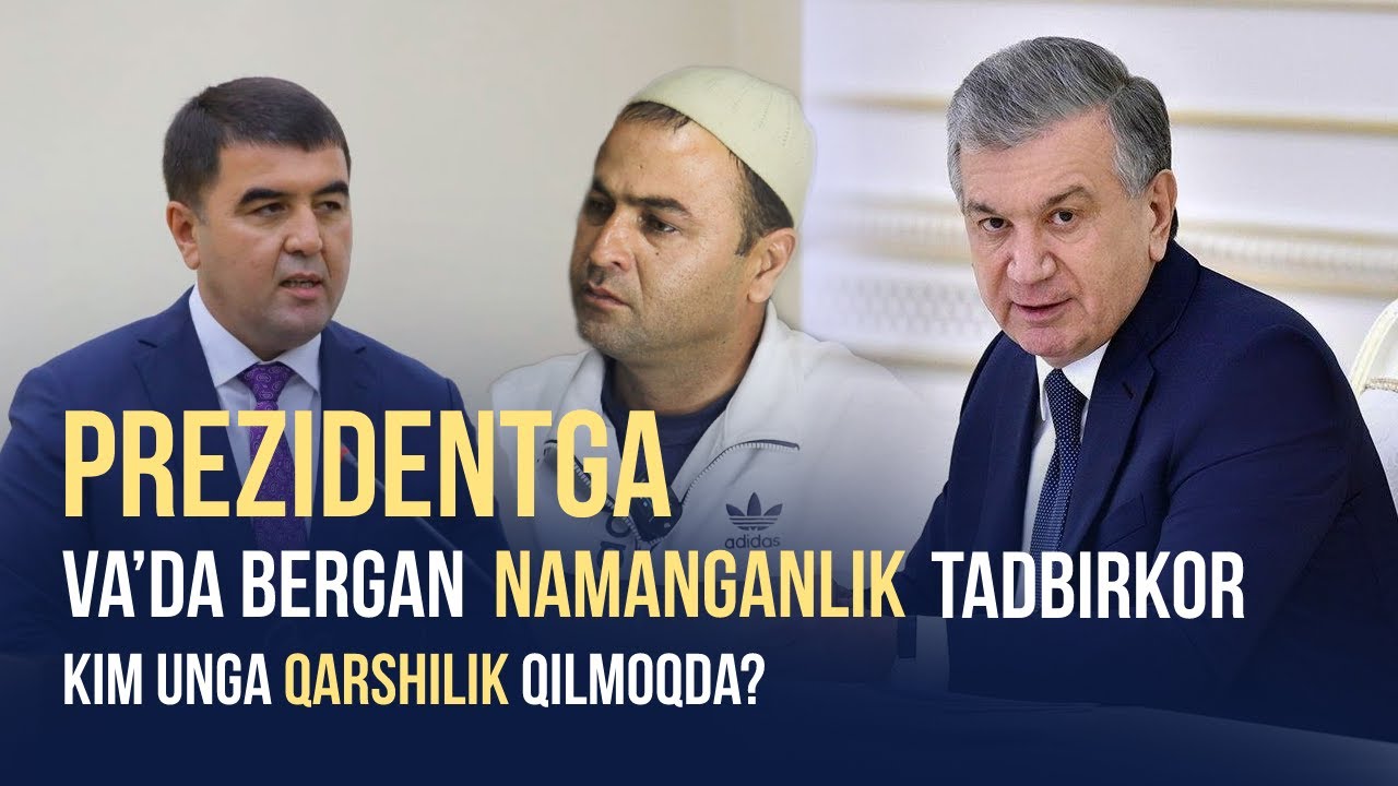 Prezidentga va'da bergan Namanganlik tadbirkor... Kim unga qarshilik qilmoqda?
