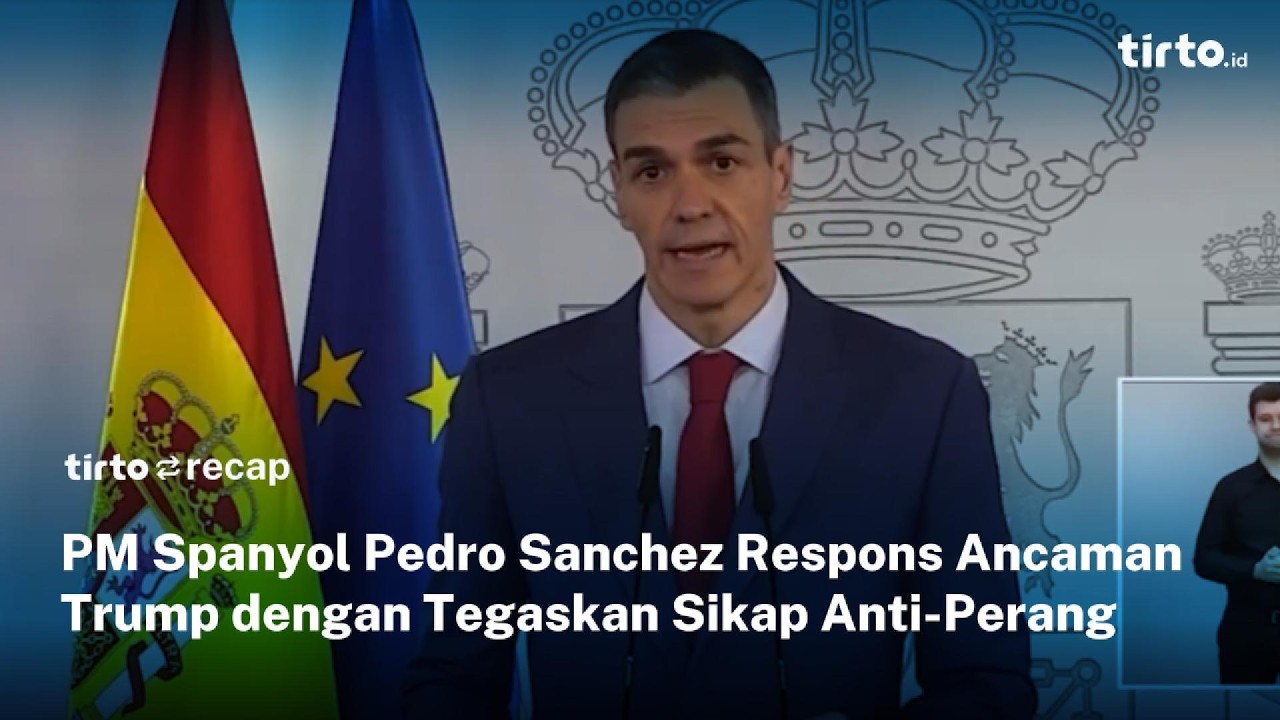Pedro Sánchez Tegaskan Penolakan Perang, Balas Ancaman Dagang Trump | Tirto Recap