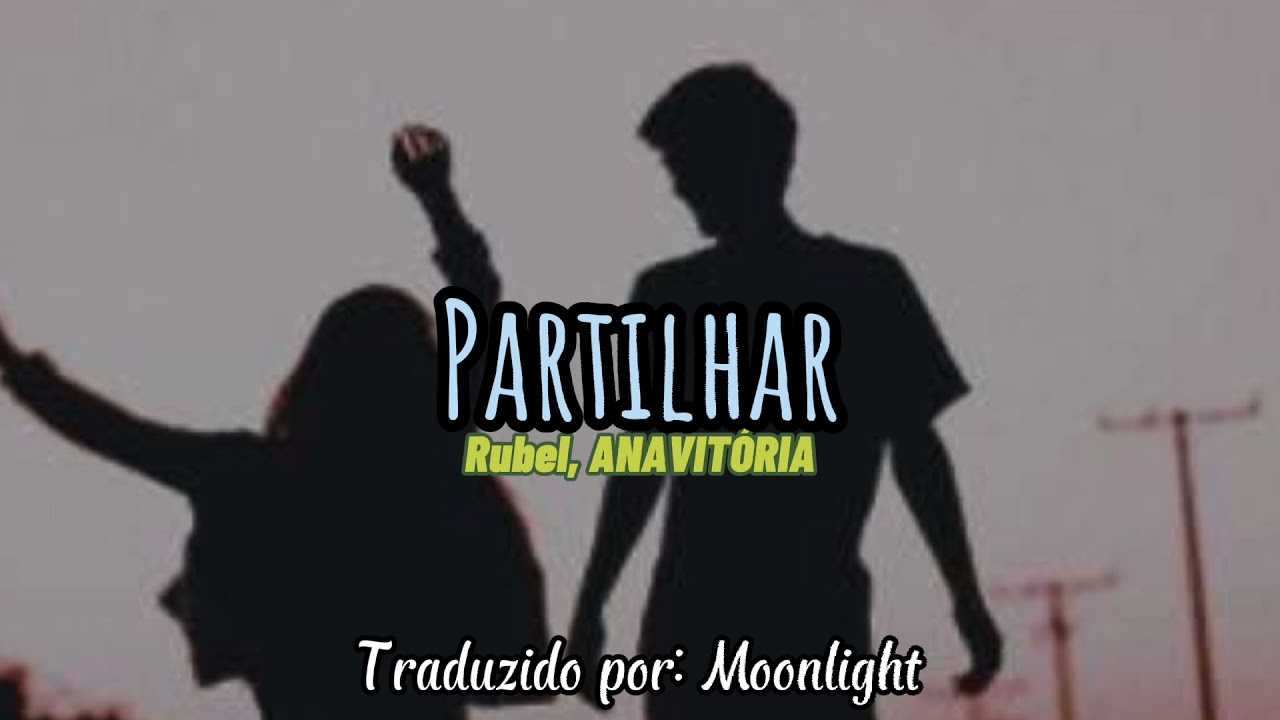 Rubel, ANAVITÓRIA - Partilhar (Letra) #anavitória #rubel #partilhar #legendas