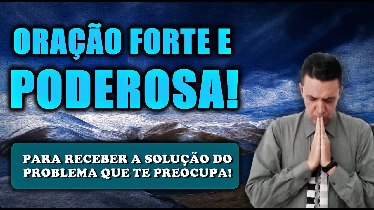 🔴 ORAÇÃO FORTE E PODEROSA PARA VOCÊ RECEBER A SOLUÇÃO DO PROBLEMA QUE TE PREOCUPA!