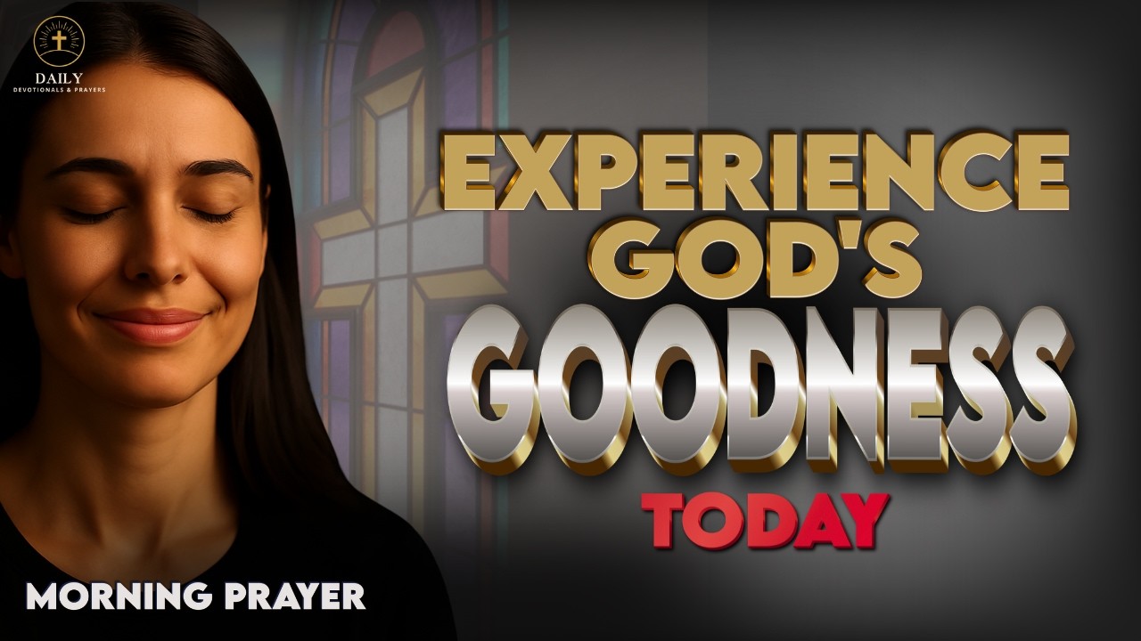 Start Your Day Remembering God’s Goodness and Mercy | Morning Prayer