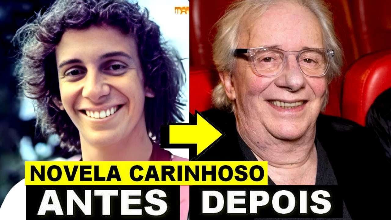 ELENCO DA NOVELA CARINHOSO ANTES E DEPOIS 1973 X 2025 COM IDADES E ATORES FALECIDOS