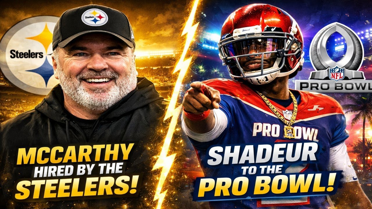Steelers Hire Mike McCarthy as their new Head Coach and Shadeur gets into the Pro Bowl