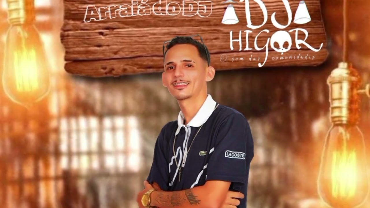 ARRAIÁ DO DJ HIGOR REP NOVO JUNHO/JULHO 2024.