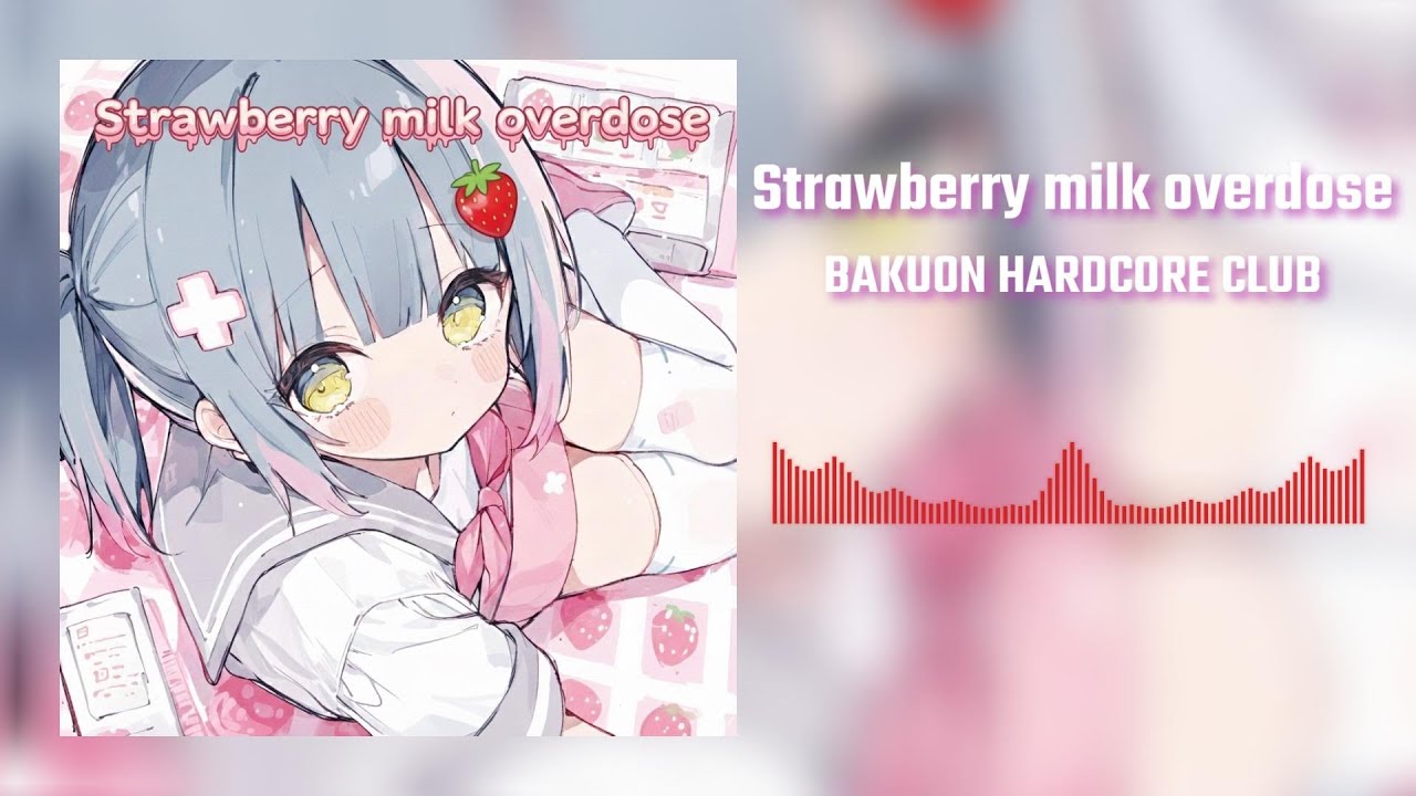 Strawberry milk overdose feat.超高音ちゃん - 爆音ハードコア部