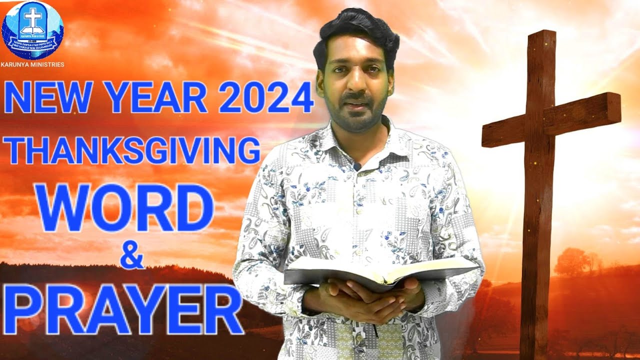 NEW YEAR 2024 THANKSGIVING WORD & PRAYER| BR.ARUNRAJ J S |KARUNYATRUSTPRAYERHALL&CHRISTCHURCHOFINDIA