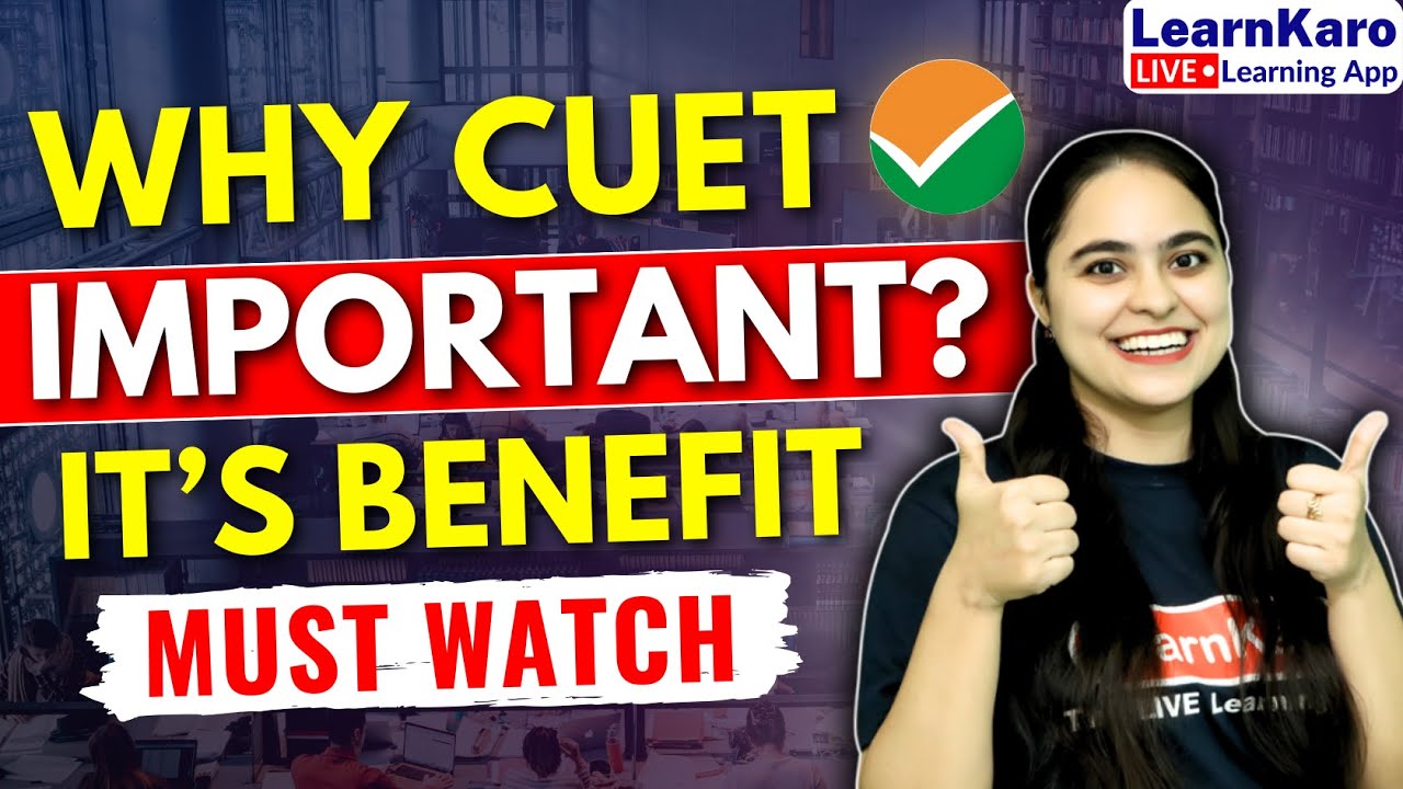 Why CUET is Important ? Benefits of CUET Exam 📚