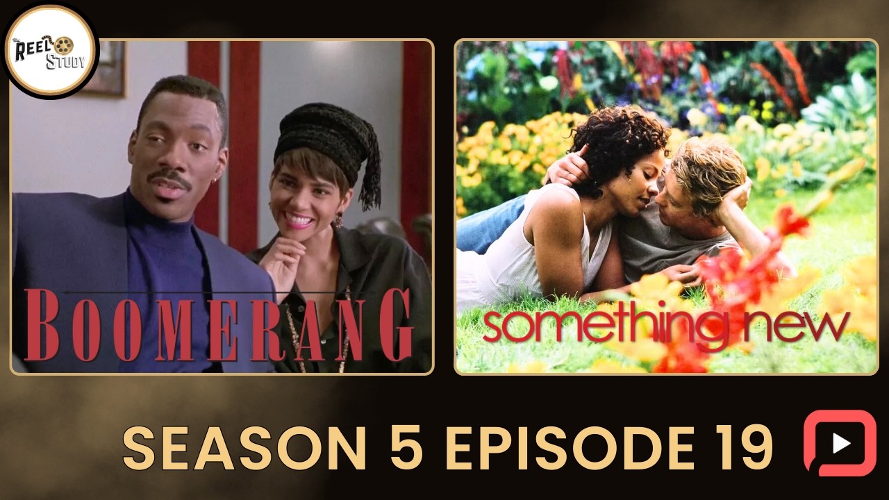 When Love Gets Complicated: Boomerang & Something New | The Reel Study S5 Ep 19