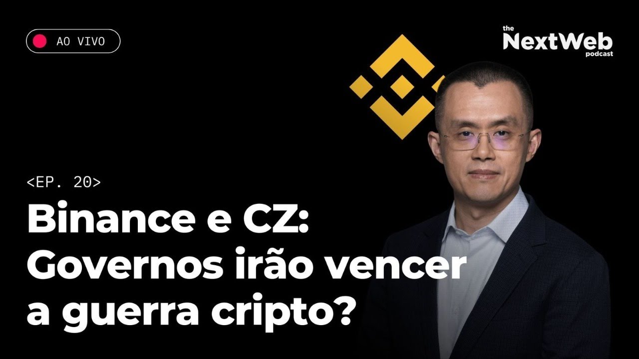 NEXT-WEB #20 - BINANCE E CZ: GOVERNOS ESTÃO VENCENDO A GUERRA?