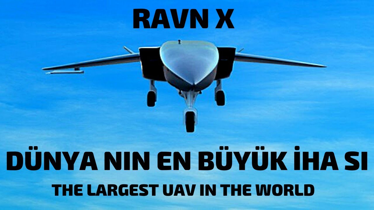 D&Uuml;NYANIN EN B&Uuml;Y&Uuml;K İNSANSIZ HAVA ARACI RAVN X (THE WORLD'S LARGEST UNMANNED AERIAL VEHICLE  RAVN X )