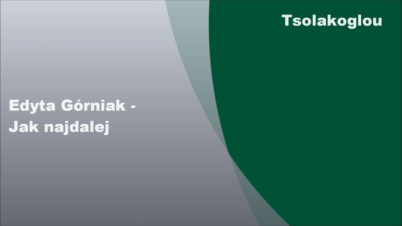 Edyta G&oacute;rniak - Jak najdalej, &Tau;eksty
