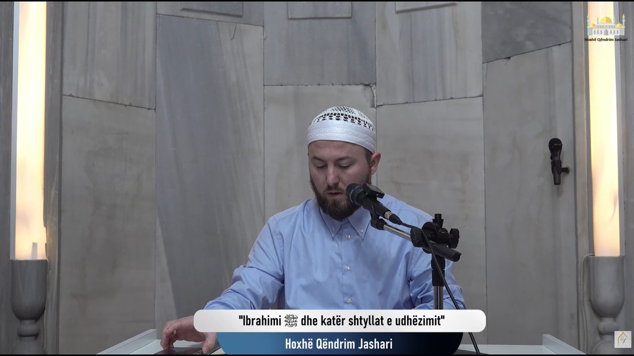 |22|  Ibrahimi ﷺ dhe katër shtyllat e udhëzimit - Hoxhë Qëndrim Jashari