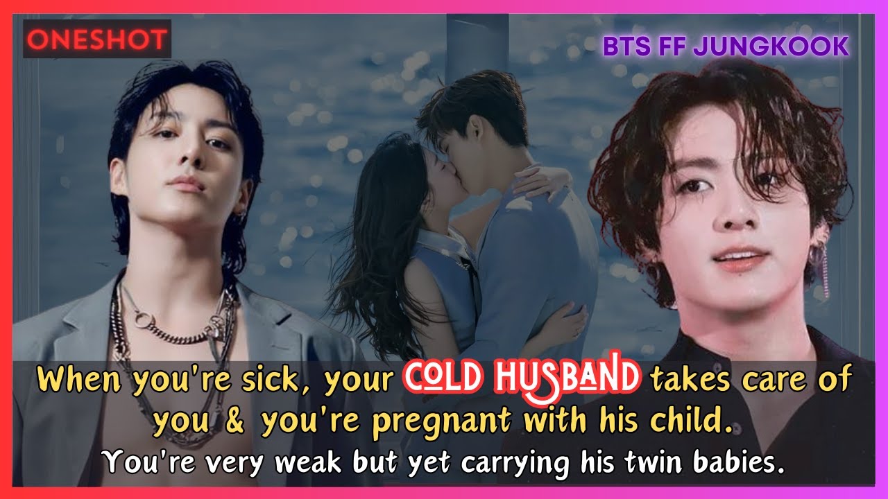 Jungkook FF When You're Pregnant and You're Sick So Your Cold Husband Takes Care Of You BTS Oneshot