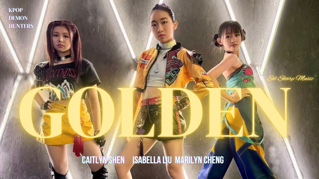 KPOP Demon Hunters GOLDEN cover by Caitlyn Shen, Isabella Liu, and Marilyn Cheng