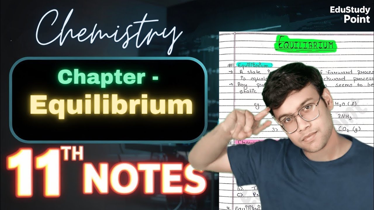 Equilibrium🔥|CLASS 11 Chemistry | Complete Chapter handwritten notes | NCERT Covered @Edustudy_point