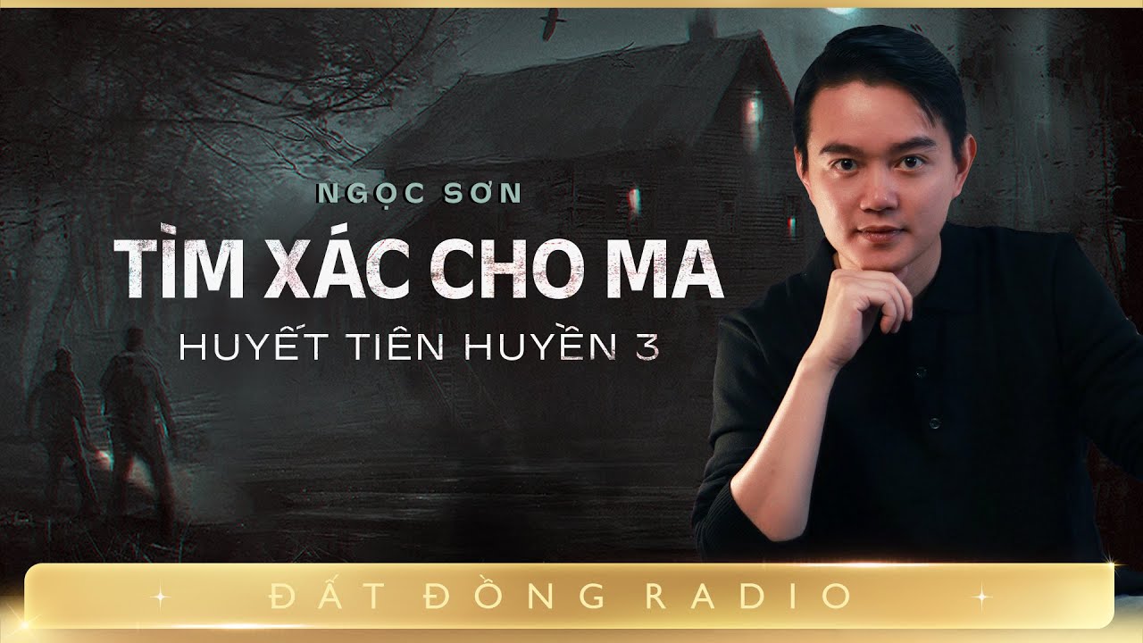 Nghe truyện ma : TÌM XÁC CHO MA - Chuyện về những vong hồn vất vưởng trong căn nhà cổ