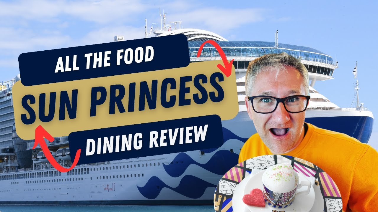 What's the Food Like on SUN PRINCESS | TOP THINGS TO TRY | Full Dining Review