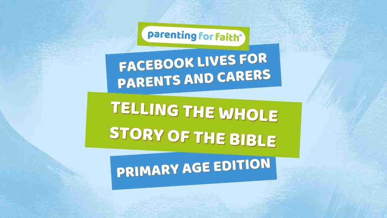 Telling the whole story of the bible - primary age