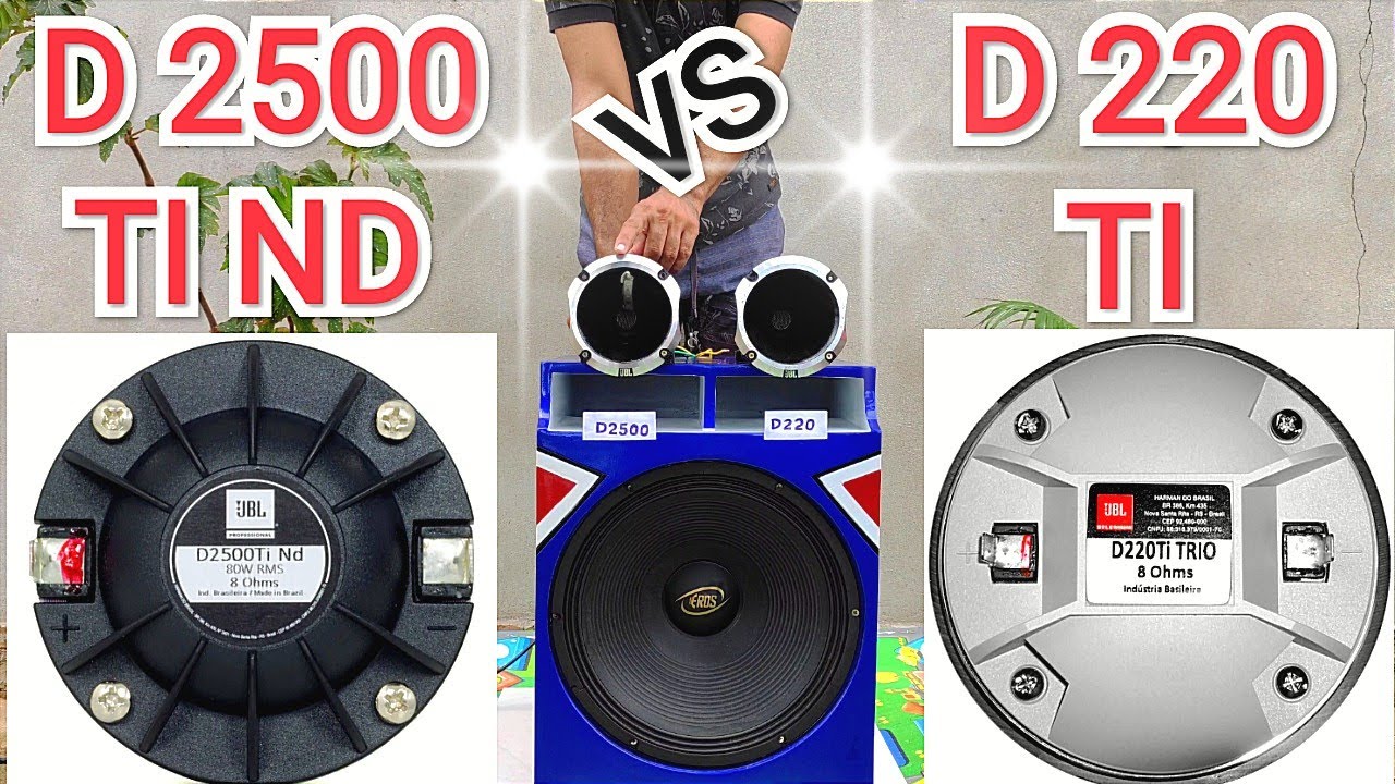 D 220 Vs D 2500 Comparação tocando Driver TI JBL - Qual corte de frequência em TI usando capacitor
