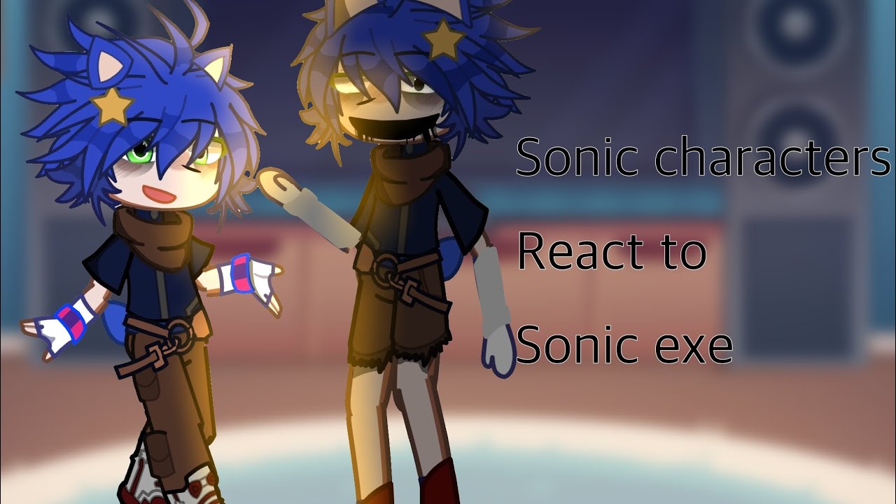 Sonic characters react to sonic exe