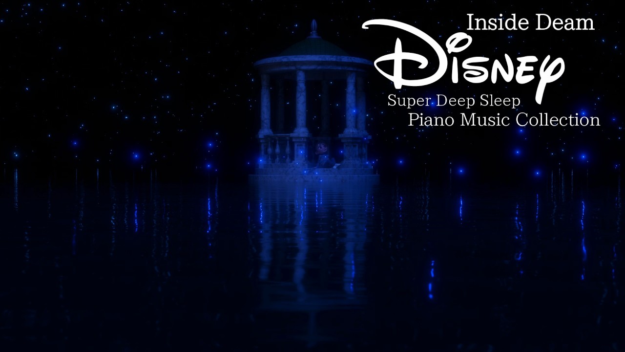Disney Inside Dream Piano Music Collection for Super Deep Sleep (No Mid-roll Ads)