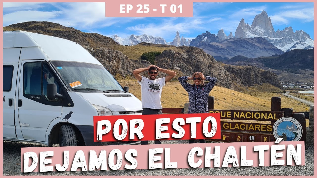Nos vamos de El Chaltén 🤷🏽‍♂️🤷🏽‍♀️ [No quieren motorhomes ⛔] | E25 T1