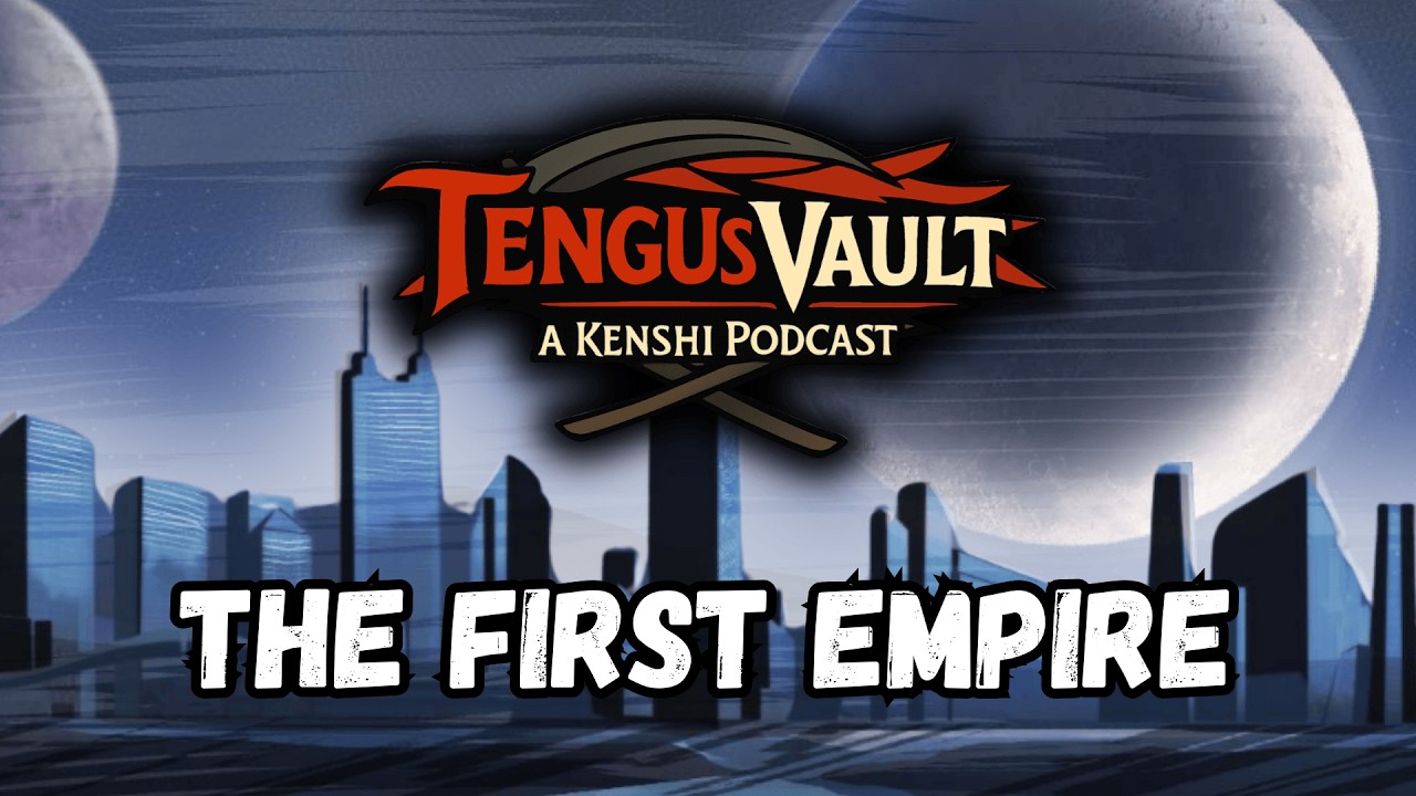 Tengus Vault: A Kenshi Podcast #2 - The First Empire