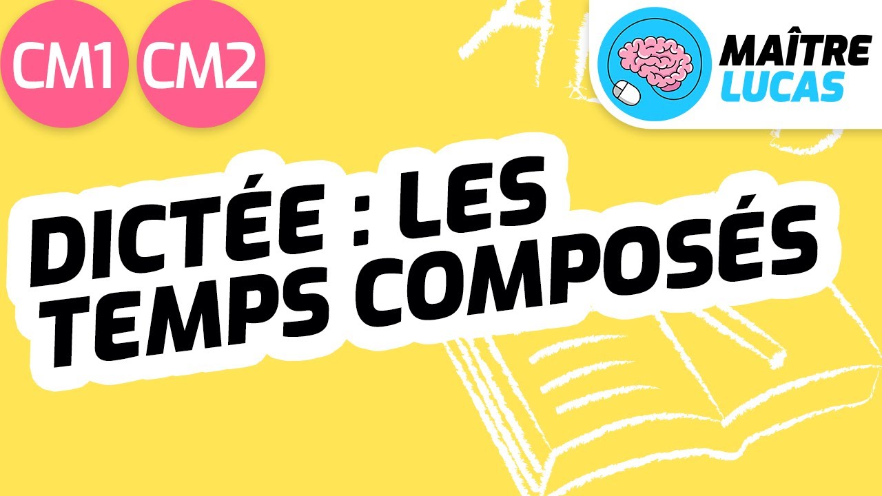 Dict&eacute;e : les temps compos&eacute;s CM1 - CM2 - Cycle 3 - Fran&ccedil;ais - Grammaire