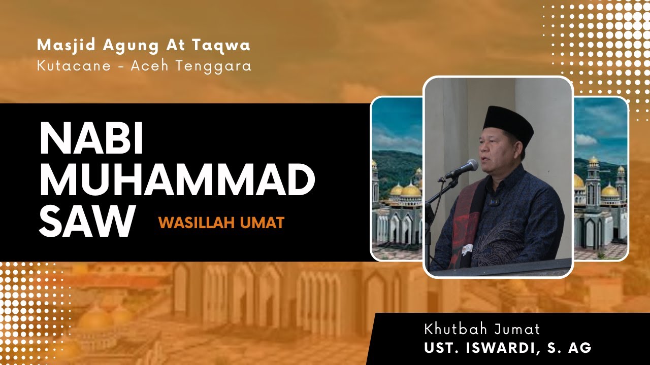 Khutbah Jumat - Nabi Muhammad Saw Wasillah Umat | Ustadz Iswardi, S. Ag