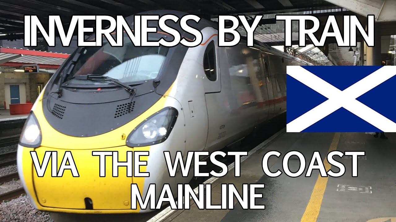 Inverness by Train (via the West Coast Mainline) - How to do it for Less!