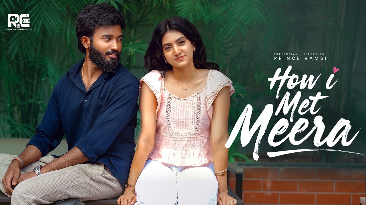 How I Met Meera | Telugu Shortfilm | Teenesh | Niharika Pillay | Princevamsi | Rohit Entertainments