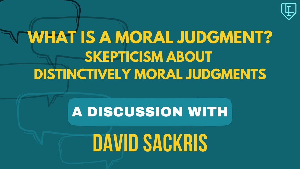 Are there moral judgments? A discussion with David Sackris