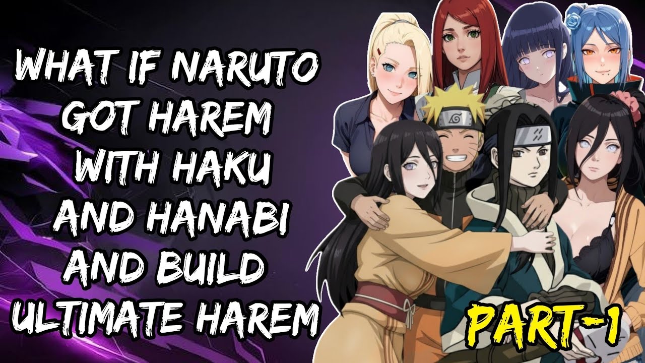 What If Naruto Got Harem With Haku And Hanabi And Build Ultimate Harem Part/1@NarutoAddict2.0 