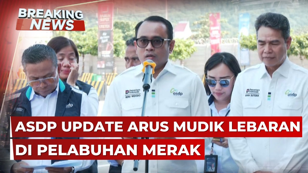 BREAKING NEWS - Dirut ASDP Update Arus Mudik Lebaran di Pelabuhan Merak