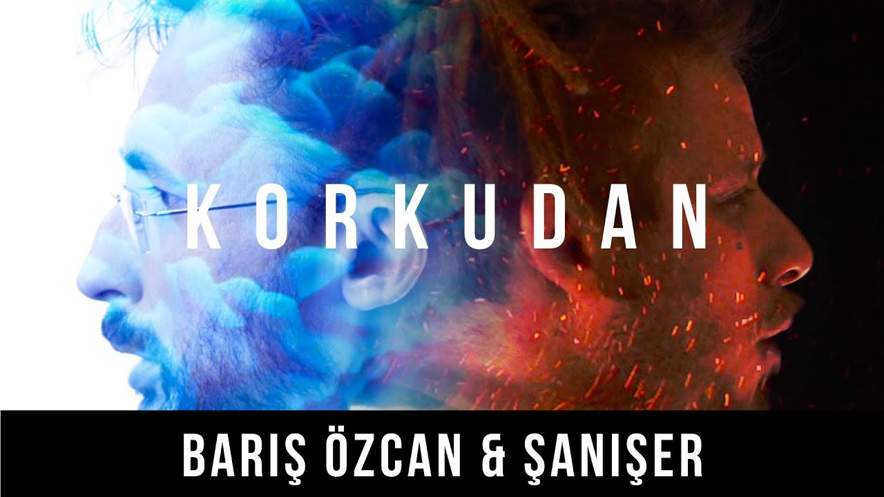Барыш Özcan & Şanışer - Страх