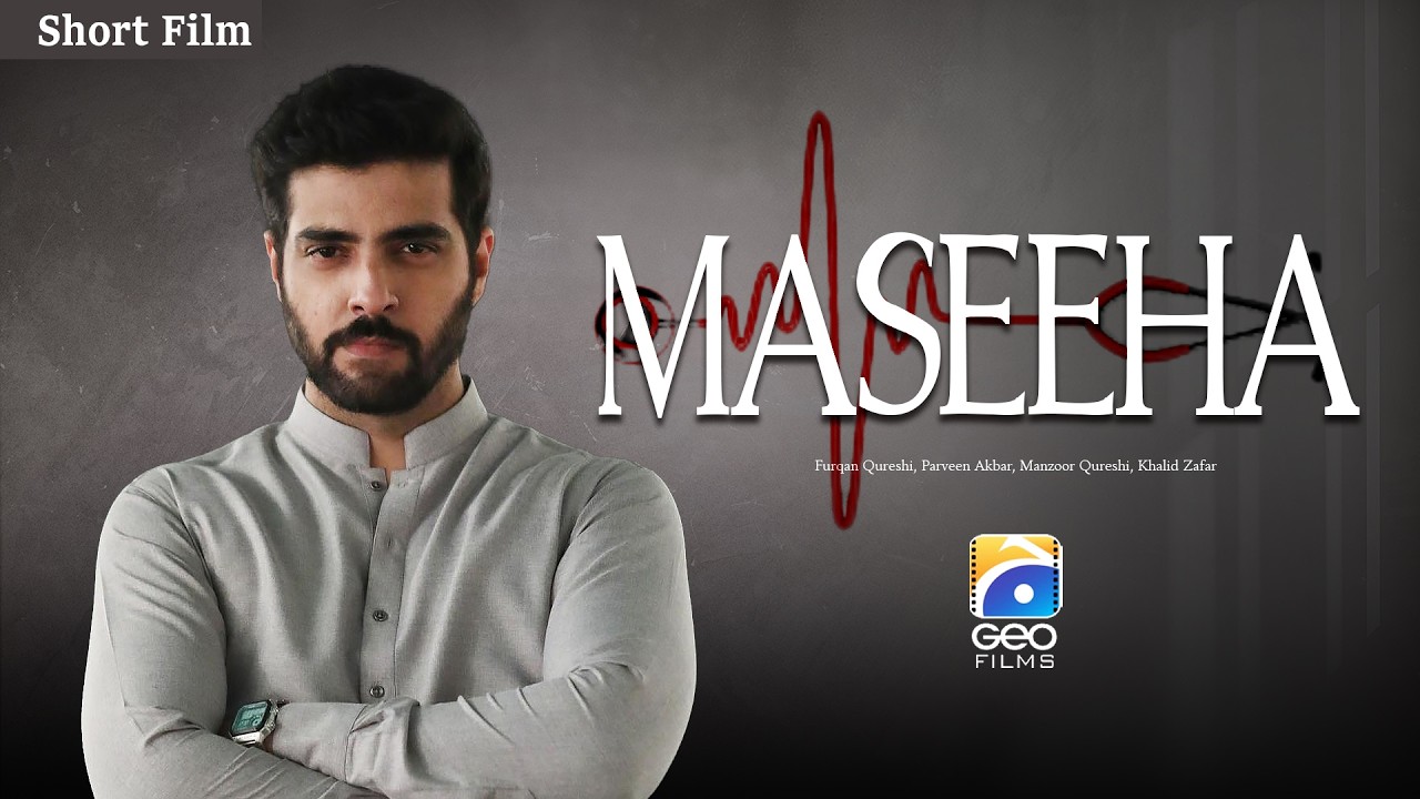 Maseeha | Short Film |Furqan Qureshi - Parveen Akbar - Manzoor Qureshi | Geo Films