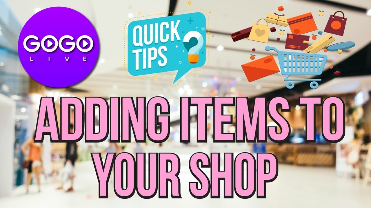 How to add items to your shop in the GOGO LIVE video streaming app